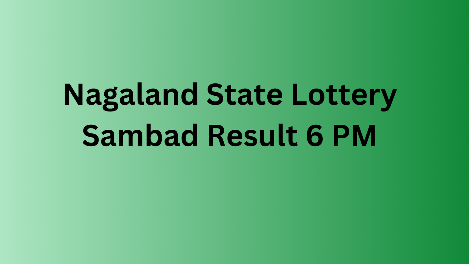 Nagaland State Lottery Sambad Result 6 Pm